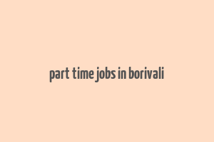 part time jobs in borivali