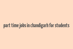 part time jobs in chandigarh for students