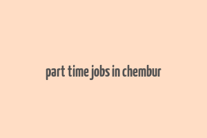 part time jobs in chembur