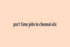 part time jobs in chennai olx