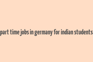 part time jobs in germany for indian students