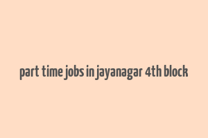 part time jobs in jayanagar 4th block