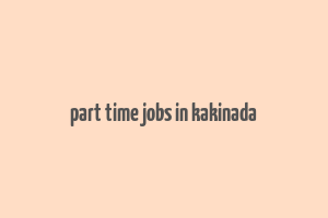 part time jobs in kakinada