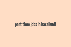 part time jobs in karaikudi