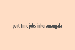 part time jobs in koramangala