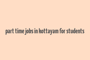 part time jobs in kottayam for students