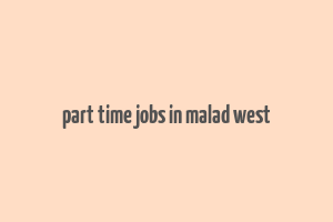 part time jobs in malad west