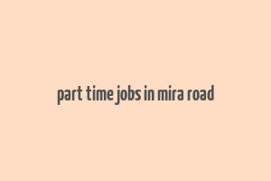 part time jobs in mira road