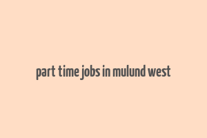 part time jobs in mulund west