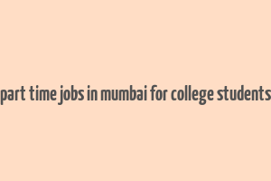 part time jobs in mumbai for college students