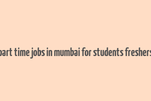 part time jobs in mumbai for students freshers