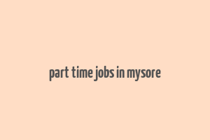 part time jobs in mysore