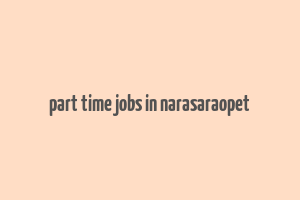 part time jobs in narasaraopet