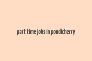 part time jobs in pondicherry