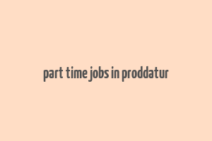 part time jobs in proddatur