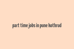 part time jobs in pune kothrud