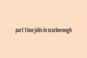 part time jobs in scarborough