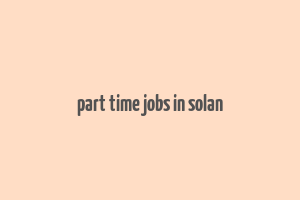 part time jobs in solan