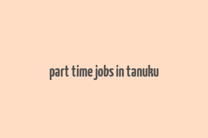 part time jobs in tanuku