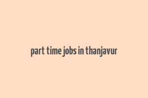 part time jobs in thanjavur