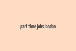 part time jobs london