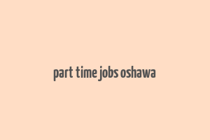 part time jobs oshawa