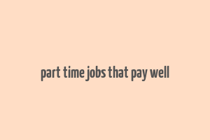 part time jobs that pay well