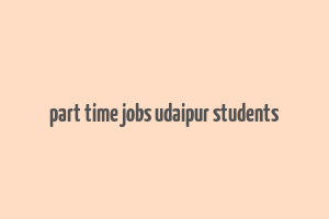 part time jobs udaipur students