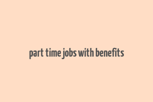 part time jobs with benefits