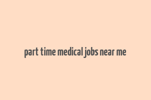 part time medical jobs near me