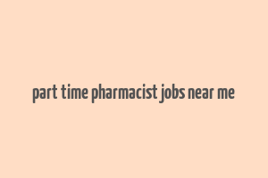 part time pharmacist jobs near me