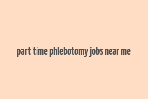 part time phlebotomy jobs near me