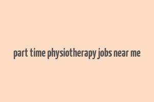 part time physiotherapy jobs near me