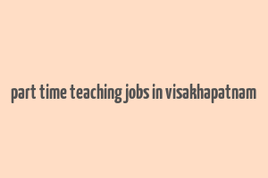 part time teaching jobs in visakhapatnam