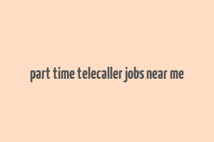 part time telecaller jobs near me