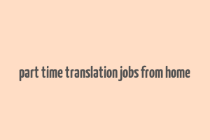 part time translation jobs from home