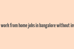 part time work from home jobs in bangalore without investment