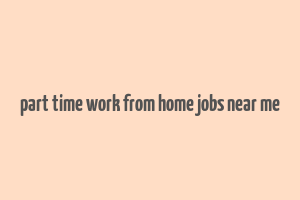 part time work from home jobs near me