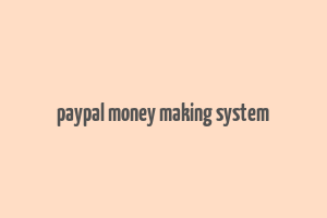 paypal money making system