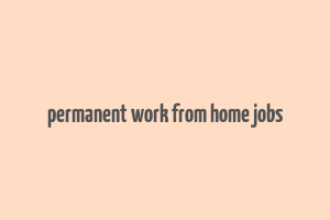 permanent work from home jobs