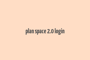 plan space 2.0 login