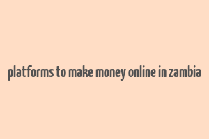 platforms to make money online in zambia