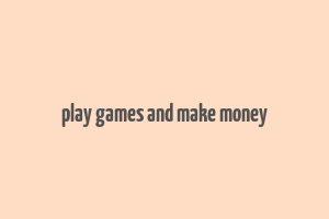 play games and make money