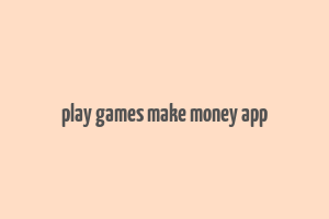 play games make money app