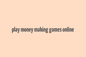 play money making games online