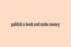 publish a book and make money