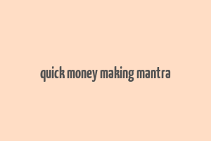 quick money making mantra