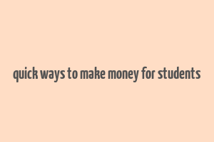 quick ways to make money for students