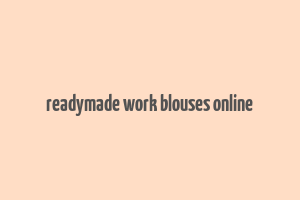 readymade work blouses online