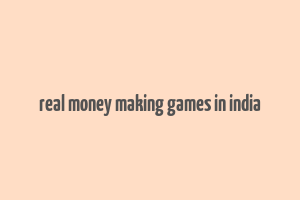 real money making games in india